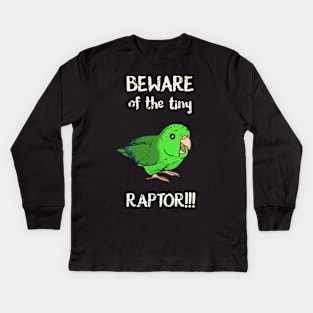 Beware of the Tiny Raptor Green Parrotlet Kids Long Sleeve T-Shirt